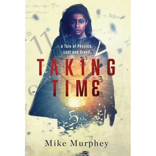Taking Time: ... A Tale of Physics, Lust and Greed - Hardcover
