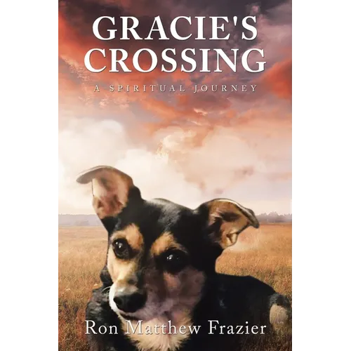 Gracie's Crossing: A Spiritual Journey - Paperback