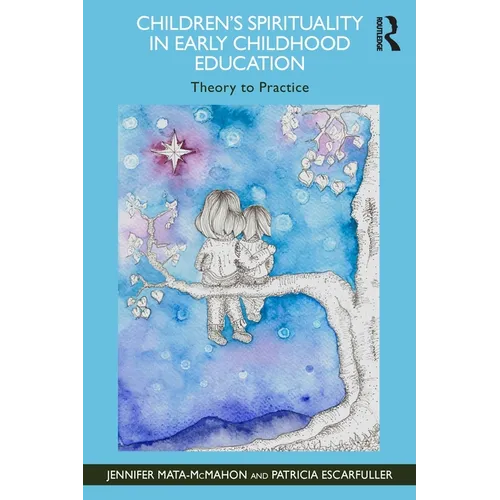 Children's Spirituality in Early Childhood Education: Theory to Practice - Paperback