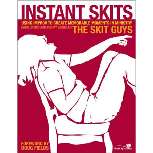 Instant Skits: Using Improv to Create Memorable Moments in Ministry - Paperback