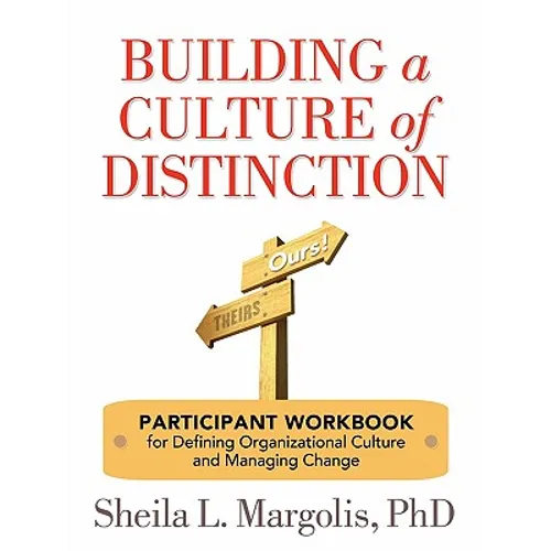 Building a Culture of Distinction: Participant Workbook for Defining Organizational Culture and Managing Change - Paperback