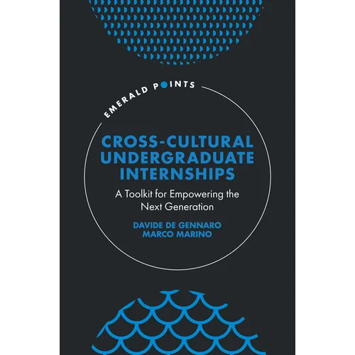 Cross-Cultural Undergraduate Internships: A Toolkit for Empowering the Next Generation - Hardcover