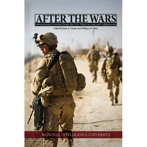 After the Wars: International Lessons from the U.S. Wars in Iraq and Afghanistan: International Lessons from the U.S. Wars in Iraq and - Paperback