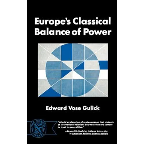 Europe's Classical Balance of Power: A Case History of the Theory and Practice of One of the Great Concepts of European Statecraft - Paperback