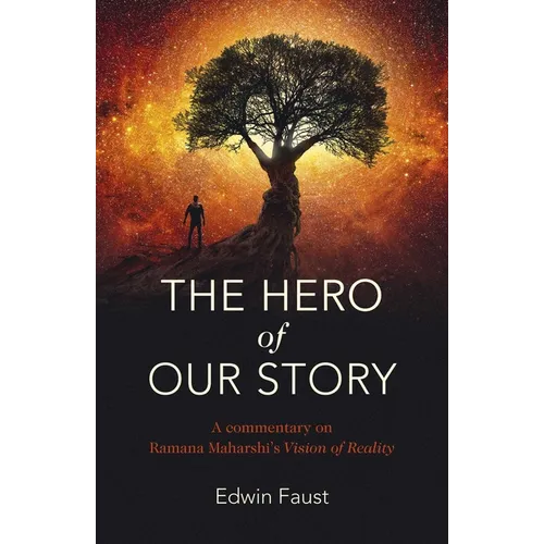 The Hero of Our Story: A Commentary on Ramana Maharshi's Vision of Reality - Paperback