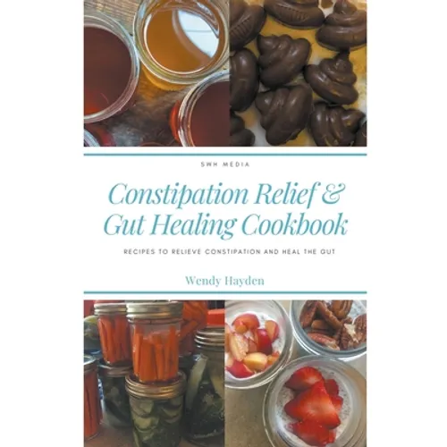 Recipes for Constipation Relief and Gut Healing - Paperback