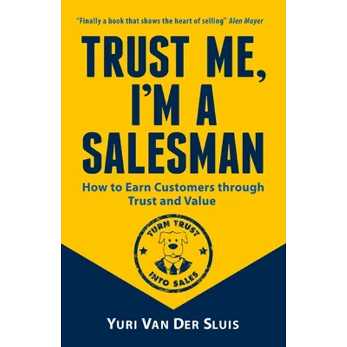 Trust me, I'm a Salesman: How to Earn Customers through Trust and Value - Paperback