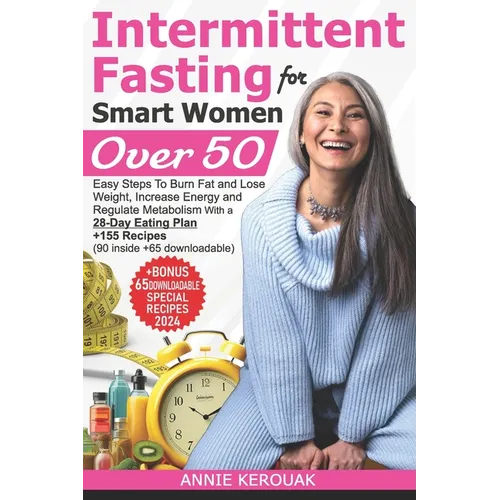 Intermittent Fasting for Smart Women Over 50: Easy Steps To Burn Fat And Lose Weight, Increase Energy And Regulate Metabolism With A 28-Day Eating Pla - Paperback