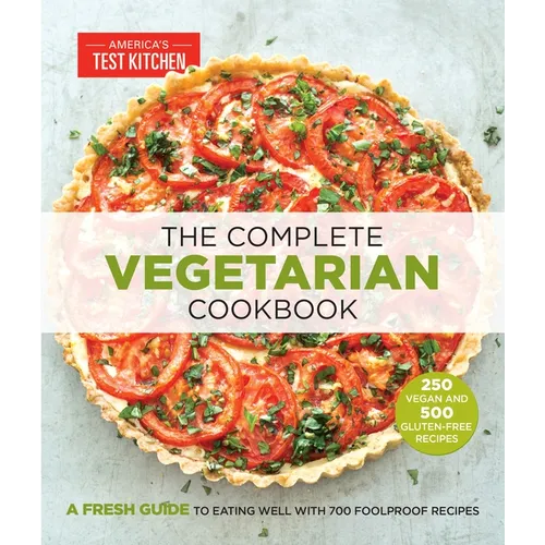 The Complete Vegetarian Cookbook: A Fresh Guide to Eating Well with 700 Foolproof Recipes - Paperback