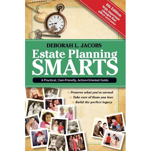 Estate Planning Smarts: A Practical, User-Friendly, Action-Oriented Guide, 4th Edition - Paperback