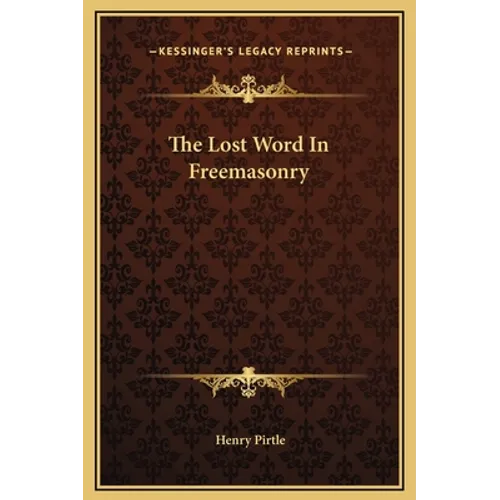The Lost Word In Freemasonry - Hardcover