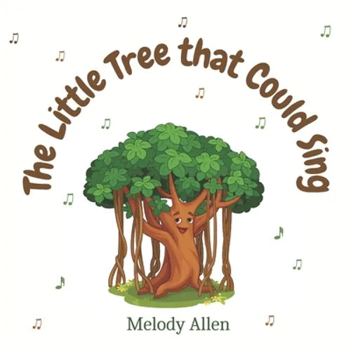 The Little Tree That Could Sing: A magical story about friendship and music for kids - Paperback