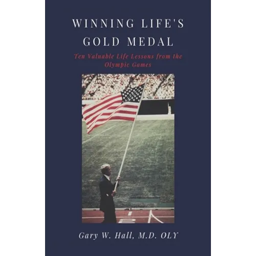 Winning Life's Gold Medal: Ten Valuable Life Lessons from the Olympic Games - Paperback
