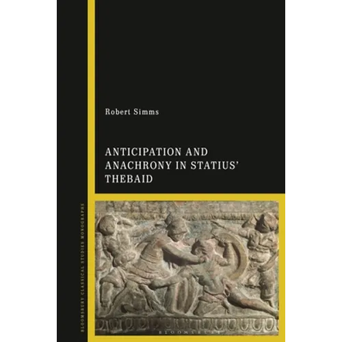 Anticipation and Anachrony in Statius' Thebaid - Paperback