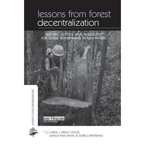 Lessons from Forest Decentralization: Money, Justice and the Quest for Good Governance in Asia-Pacific - Paperback