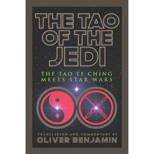The Tao of the Jedi: The Tao Te Ching Meets Star Wars - Paperback