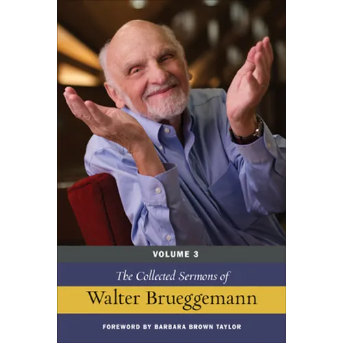 The Collected Sermons of Walter Brueggemann, Volume 3 - Hardcover
