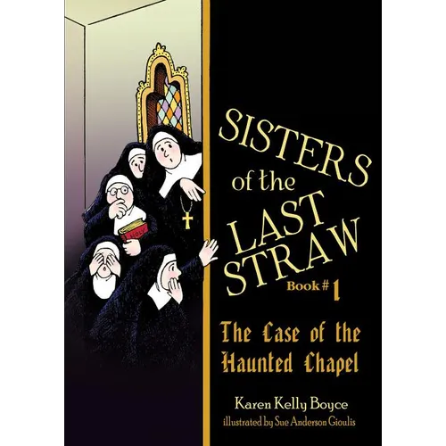 Sisters of the Last Straw Vol 1: The Case of the Haunted Chapel Volume 1 - Paperback