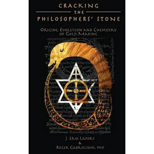 Cracking the Philosophers' Stone: Origins, Evolution and Chemistry of Gold-Making (Hardcover Color Edition) - Hardcover