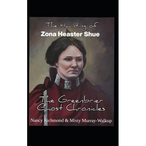 The Haunting of Zona Heaster Shue: The Greenbrier Ghost Chronicles - Paperback