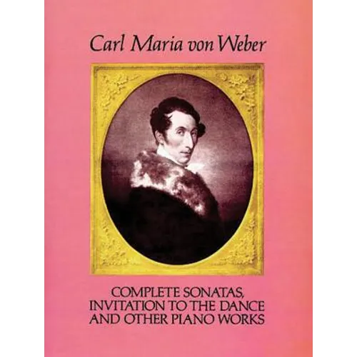 Complete Sonatas, Invitation to the Dance and Other Piano Works - Paperback