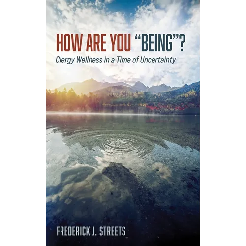 How Are You "Being"?: Clergy Wellness in a Time of Uncertainty - Paperback