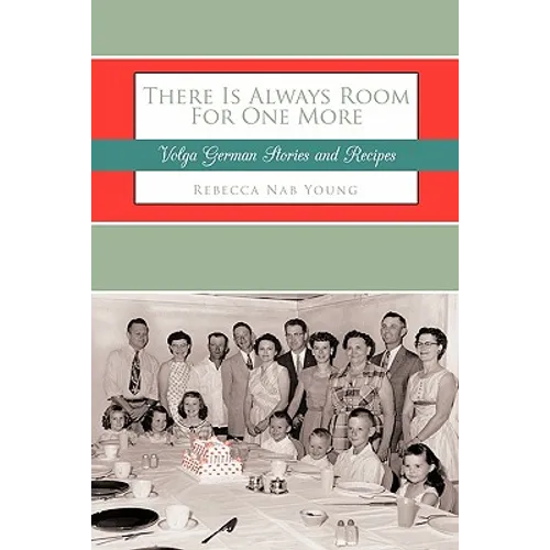 There Is Always Room For One More: Volga German Stories and Recipes - Hardcover