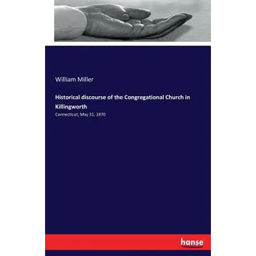 Historical discourse of the Congregational Church in Killingworth: Connecticut, May 31, 1870 - Paperback