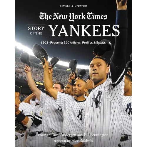 New York Times Story of the Yankees: 1903-Present: 390 Articles, Profiles & Essays - Paperback