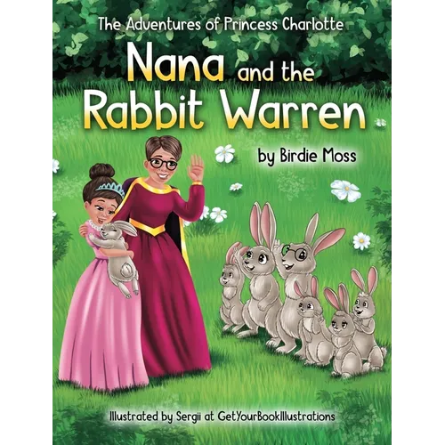The Adventures of Princess Charlotte - Nana and the Rabbit Warren - Hardcover
