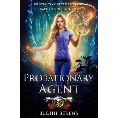 Probationary Agent: School of Necessary Magic: Raine Campbell Book 8 - Paperback
