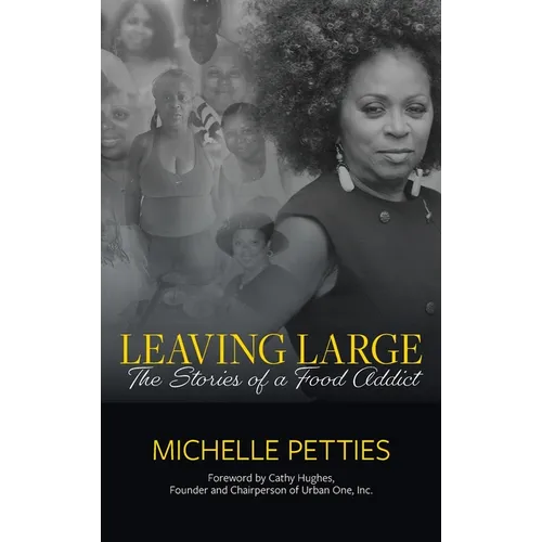 Leaving Large: The Stories of a Food Addict - Hardcover
