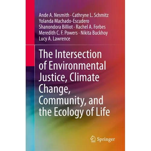 The Intersection of Environmental Justice, Climate Change, Community, and the Ecology of Life - Paperback