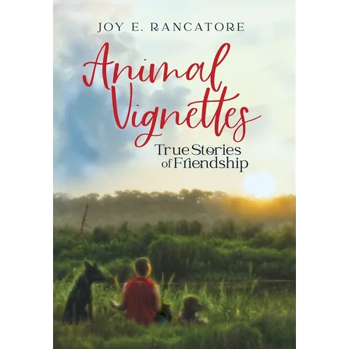 Animal Vignettes: True Stories of Friendship - Hardcover