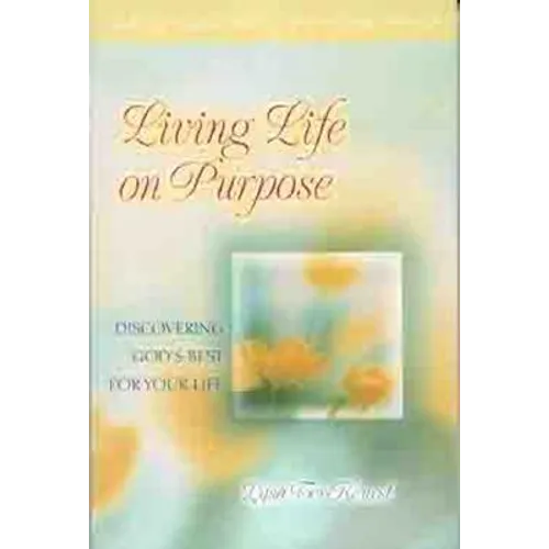Living Life on Purpose: Discovering God's Best for Your Life - Paperback