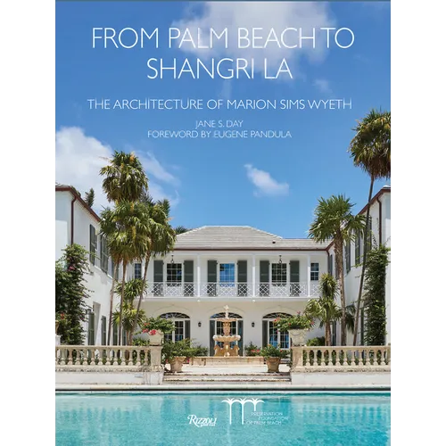 From Palm Beach to Shangri La: The Architecture of Marion Sims Wyeth - Hardcover