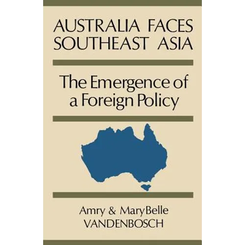 Australia Faces Southeast Asia: The Emergence of a Foreign Policy - Paperback