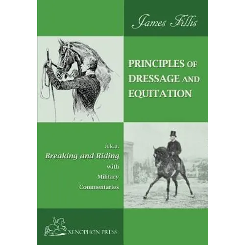 Principles of Dressage and Equitation: also known as "BREAKING AND RIDING' with military commentaries, The Definitive Edition - Paperback