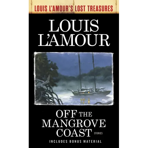 Off the Mangrove Coast (Louis L'Amour's Lost Treasures): Off the Mangrove Coast (Louis L'Amour's Lost Treasures): Stories - Mass Market Paperbound