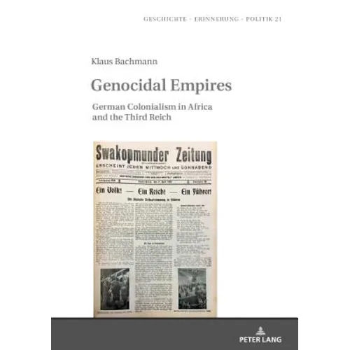 Genocidal Empires: German Colonialism in Africa and the Third Reich - Hardcover
