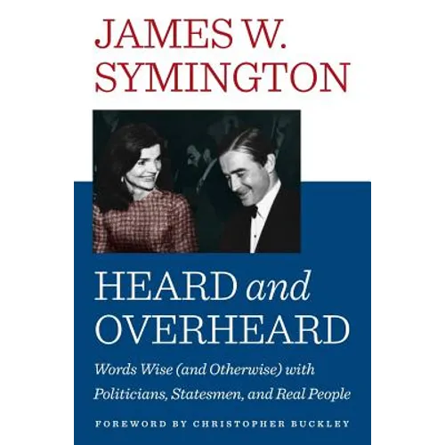 Heard and Overheard: Words Wise (and Otherwise) with Politicians, Statesmen, and Real People - Paperback