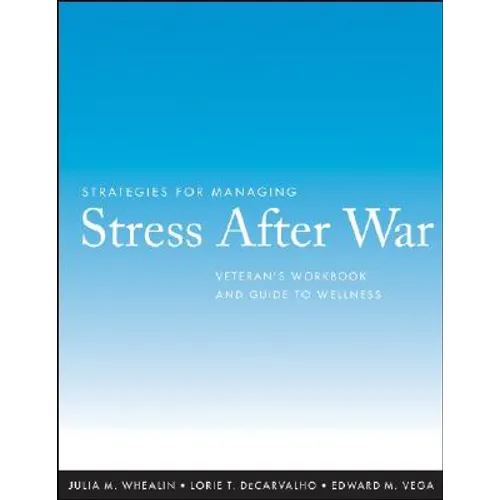 Strategies for Managing Stress After War: Veteran's Workbook and Guide to Wellness - Paperback