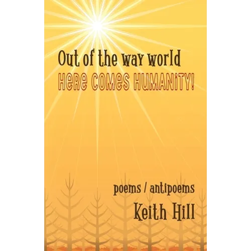 Out of the Way World Here Comes Humanity! - Paperback