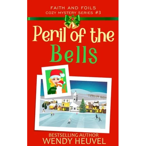 Peril of the Bells: Faith and Foils Cozy Mystery Series Book #3 - Paperback