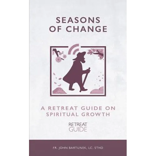 Seasons of Change: A Retreat Guide on Spiritual Growth - Paperback