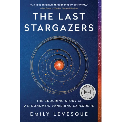 The Last Stargazers: The Enduring Story of Astronomy's Vanishing Explorers - Paperback