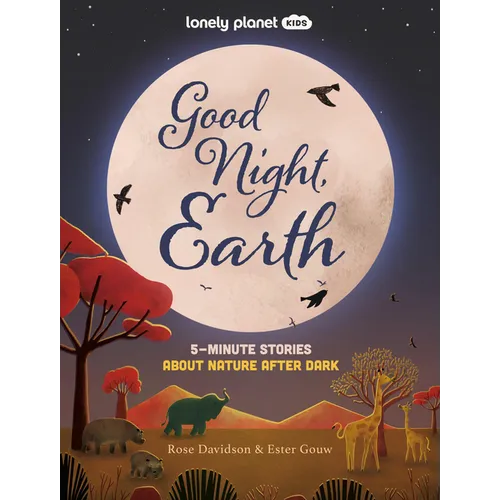 Lonely Planet Kids Good Night, Earth: 5-Minute Stories about Nature After Dark - Hardcover