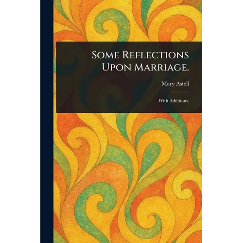 Some Reflections Upon Marriage. - Paperback