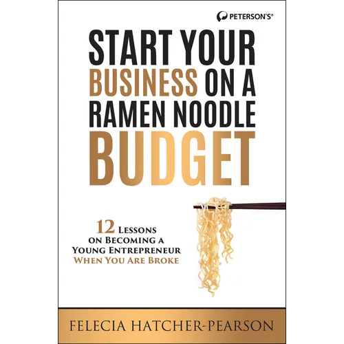 Start Your Business on a Ramen Noodle Budget: 12 Lessons on Becoming a Young Entrepreneur When You Are Broke! - Paperback