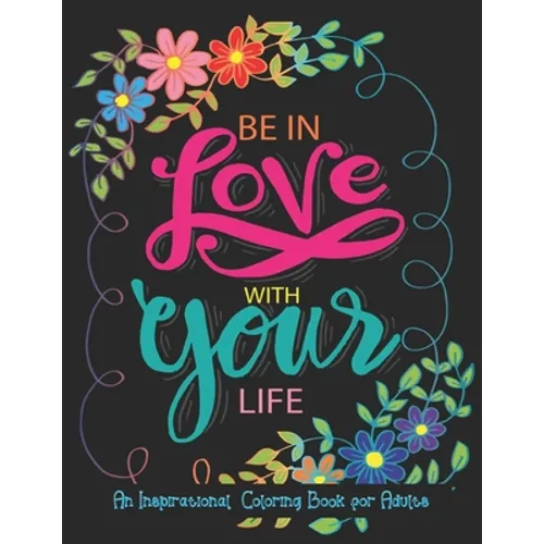 An Inspirational Coloring Book For Adults: A Motivational Adult Coloring Book with Inspiring Quotes and Positive Affirmations, Positive Affirmations a - Paperback